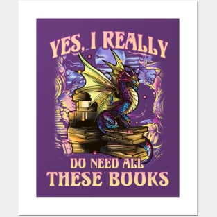 Dragon Yes I Really Do Need All These Books Reading Literacy Posters and Art